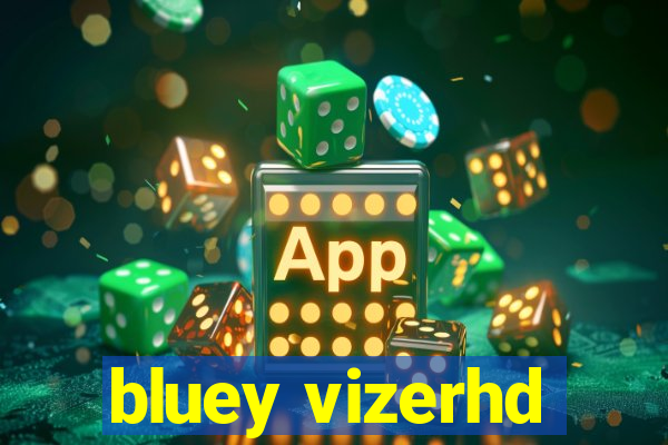 bluey vizerhd